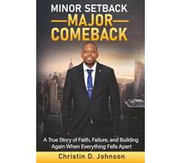 Minor Setback Major Comeback: A True Story of Faith, Failure, and Building Again When Everything Falls Apart