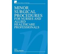 Minor Surgical Procedures for Nurses and Allied Healthcare Professional (Wiley Series in Nursing)