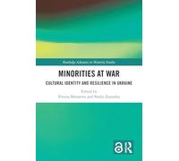 Minorities at War: Cultural Identity and Resilience in Ukraine (Routledge Advances in Minority Studies)