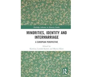 Minorities, Identity and Intermarriage: A European Perspective (Routledge Advances in Minority Studies)