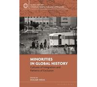 Minorities in Global History: Cultures of Integration and Patterns of Exclusion (Global History: European Perspectives and Approaches)