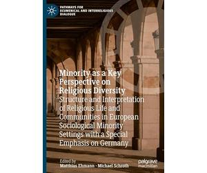 Minority as a Key Perspective on Religious Diversity: Structure and Interpretation of Religious Life and Communities in European Sociological Minority ... for Ecumenical and Interreligious Dialogue)