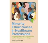 Minority Ethnic Voices in Healthcare Professions: Strategies for Career Empowerment and Creating Inclusive Settings