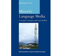 Minority Language Media: Concepts, Critiques and Case Studies (Multilingual Matters): 138
