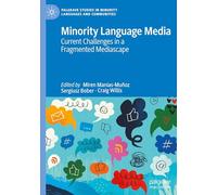 Minority Language Media: Current Challenges in a Fragmented Mediascape (Palgrave Studies in Minority Languages and Communities)