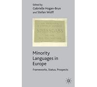 Minority Languages in Europe: Frameworks, Status, Prospects