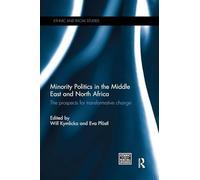 Minority Politics in the Middle East and North Africa: The Prospects for Transformative Change (Ethnic and Racial Studies)