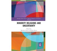 Minority Religions and Uncertainty (Routledge Inform Series on Minority Religions and Spiritual Movements)
