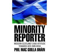 Minority Reporter - Scotland's Bad Attitude Towards Her Own Irish: Scotland's Attitude Towards Her Own Irish