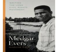 Minrose Gwin Remembering Medgar Evers: Writing the Long Civil Rights Movement Minrose Gwin Multicolor