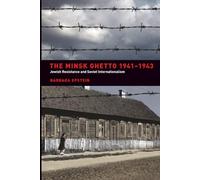 Minsk Ghetto 1941-1943: Jewish Resistance and Soviet Internationalism