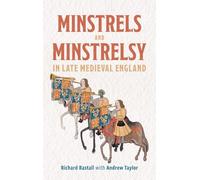 Minstrels and Minstrelsy in Late Medieval England