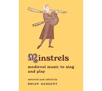 Minstrels: Medieval Music to Sing and Play