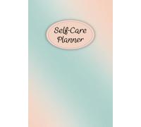 Mint and Coral Cover: Self-Care Planner for daily reflection, planning, and restoring your inner peace, to help you stay on top of your physical and mental well-being, 120 pages, Size 6” x 9”.