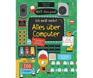 MINT - Wissen gewinnt! Ich weiß mehr! Alles über Computer: mit über 100 Klappen