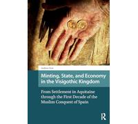 Minting, State, and Economy in the Visigothic Kingdom – Settlement in Aquitaine to Muslim Conquest