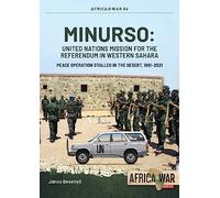 Minurso United Nations Mission for the Referendum in Western Sahara: Peace Operation Stalled in the Desert, 1991-2021 (Africa@War)