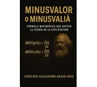 Minusvalor o Minusvalía: "Fórmula Matemática que corrige y actualiza la Teoría de la Explotación"