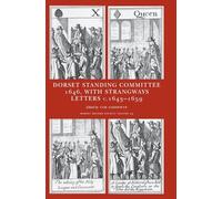 Minute book of the Dorset Standing Committee, March-April 1646: with select letters and papers from the Strangways family, c.1643-1659: 23 (Dorset Record Society)