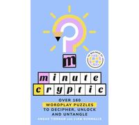 Minute Cryptic: THE INSTANT SUNDAY TIMES BESTSELLER: Over 160 Wordplay Puzzles to Decipher, Unlock and Untangle