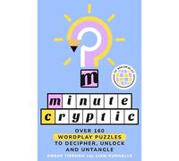 Minute Cryptic: THE INSTANT SUNDAY TIMES BESTSELLER: Over 160 Wordplay Puzzles to Decipher, Unlock and Untangle