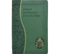 Minute Meditations from the Popes: Minute Meditations for Every Day Taken from the Words of Popes from the Twentieth Century
