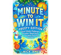 Minute to Win It: Frosty Edition - Quick Winter Challenges, December Speed Games, and Christmas Timed Party Activities (Winter Minute Challenges)