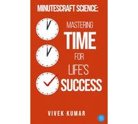 Minutes-Craft Science: Mastering Time for Life’s Success. (The Book Reading Marathon:The Read and Rise Challenge)