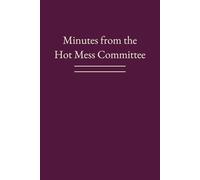 Minutes from the Hot Mess Committee: A conspicuously titled notebook