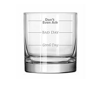 11 oz Rocks Whiskey Highball Glass Funny Good Day Bad Day Don't Even Ask