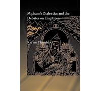 Mipham's Dialectics and the Debates on Emptiness: To Be, Not to Be or Neither (Routledge Critical Studies in Buddhism) (Routledge Critical Studies in Buddhism - Oxford Centre for Buddhist Studies)