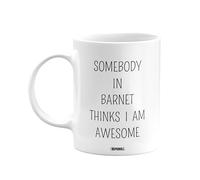 MIPOMALL Barnet Mug, Somebody in Barnet Thinks I am Awesome, Presents for Men, Women, Male, Female, him, her, Birthday, Christmas, White Coffee Mugs Cups - wm-004c_007