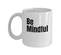 MIPOMALL Be Mindful Coffee Mugs, Tea Cup, Gift for Christmas, Birthday Present, Teacher Inspiration Motivation - F0344