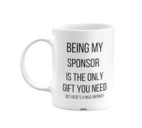MIPOMALL Being My Sponsor is The only Gift You Need Mug, Sponsor Mug, Funny Birthday Gift, Presents for Christmas, mm-CA_172_92