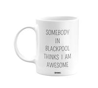 MIPOMALL Blackpool Mug, Somebody in Blackpool Thinks I am Awesome, Presents for Men, Women, Male, Female, him, her, Birthday, Christmas, White Coffee Mugs Cups - wm-004c_016