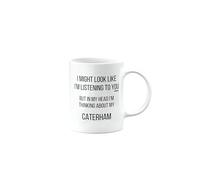 MIPOMALL Caterham Mug, Caterham Car Gifts for Men or Women, Birthday Mug, Presents for Christmas, I Might Look Like I'm Listening to You, but in My Head I'm Thinking About My, mm-CA_155_23