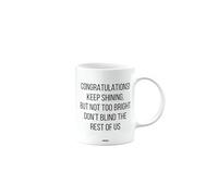 MIPOMALL Congratulations Mug Present, Congratulations! Keep Shining, but not Too Bright Don’t Blind The Rest of us, Funny Birthday Gifts, Secret Santa, Presents for Christmas, mm-CA_200_30