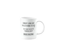 MIPOMALL Drag Racing Mug for Drag Racer, Funny Birthday Gifts for Men or Women, Secret Santa, Presents for Christmas, I Might Look Like I'm Listening to You, mm-CA_206_33