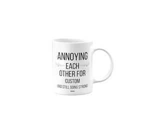 MIPOMALL Funny Personalised Anniversary Mug with Text, Annoying Each Other for and Still Going Strong, Wedding Anniversary, Present for Christmas, Work, Colleagues, mm-CA_188_1