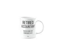 MIPOMALL Funny Retirement Mug for Accountant, Retired Gift, Presents for Christmas, Leaving Gifts for Colleagues or boss or Friend, Retired Now go and Ask Somebody Else, mm-CA_158_2