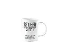 MIPOMALL Funny Retirement Mug for Maintenance Worker, Retired Gift, Presents for Christmas, Leaving Gifts for Colleagues or boss or Friend, Retired Now go and Ask Somebody Else, mm-CA_186_79