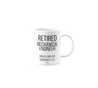 MIPOMALL Funny Retirement Mug for Mechanical Engineer, Retired Gift, Presents for Christmas, Leaving Gifts for Colleagues or boss or Friend, Retired Now go and Ask Somebody Else, mm-CA_158_78