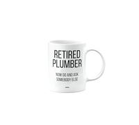 MIPOMALL Funny Retirement Mug for Plumber, Retired Gift, Presents for Christmas, Leaving Gifts for Colleagues or boss or Friend, Retired Now go and Ask Somebody Else, mm-CA_158_92