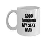 MIPOMALL Good Morning My Sexy Man - Valentines Gifts for Him Or Her - Romantic Coffee Mug Tea Cup for Christmas Birthday Present for Any Occassion - Wm2672