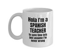 MIPOMALL Hola Never Wrong Spanish Teacher Gifts for Him Or Her - Funny Coffee Mug Tea Cup for Christmas Valentines Gift Birthday Present for Any Occassion - Wm2925