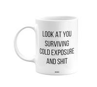 MIPOMALL Look at You Surviving Cold Exposure and sht, Mug Present, Birthday Gifts for Men or Women, Gift from Secret Santa, Presents for Christmas, mm-CA_183_38