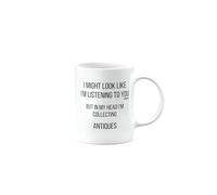 MIPOMALL Mug Gift for Antiques Collector, Best Present for dad or Mum or Friend or boss or Colleague, I Might Look Like I'm Listening to You but in My Head I'm Collecting, mm-CA_146_4