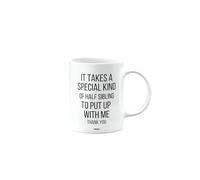 MIPOMALL Thank You Gift for Half Sibling, Birthday Mug, it Takes a Special to Put up with me, Funny, Valentines Gifts for Him or Her, Presents for Christmas, Men or Women, Cup, mm- CA_311_99