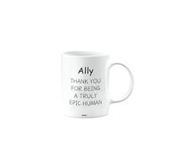 MIPOMALL Thank You Mug Present for Ally, Appreciation Gift for Men or Women, Happy Birthday, Presents for Christmas, Thank You Being a Truly Epic Human, mm-CA_175_11
