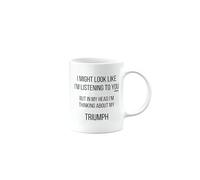 MIPOMALL Triumph Mug, Triumph Car Gifts for Men or Women, Birthday Mug, Presents for Christmas, I Might Look Like I'm Listening to You, but in My Head I'm Thinking About My, mm-CA_155_135